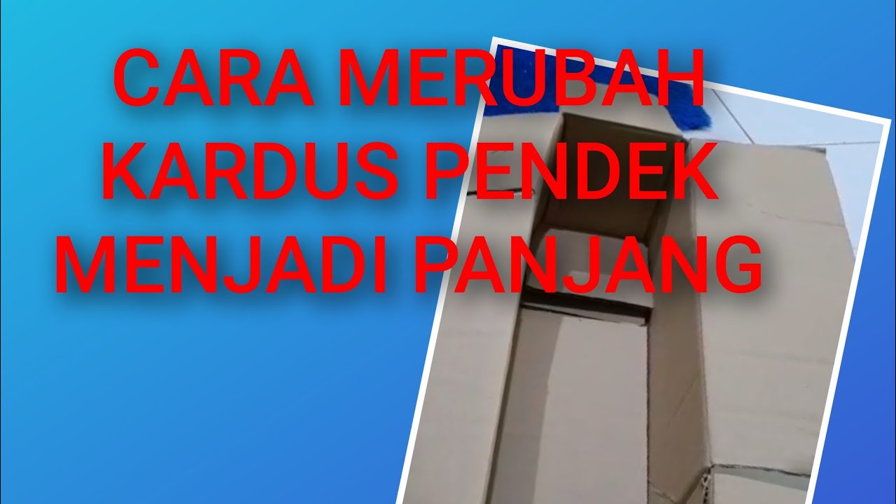 Sobat Cuan Part 1: Cara Merubah Kardus Menjadi Panjang #kardus #kardusbiasa #tips