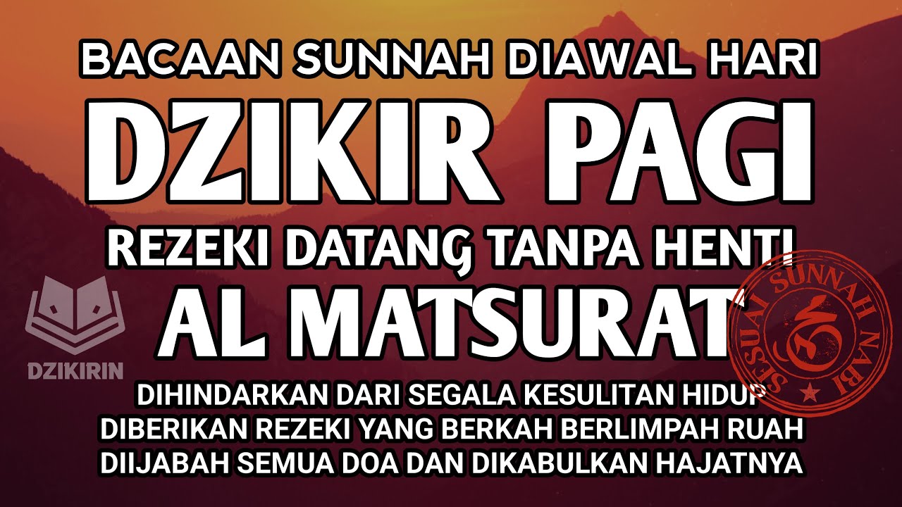 DZIKIR PAGI AL MATSURAT PEMBUKA REZEKI DARI SEGALA PENJURU USAHA DIPERMUDAH DAN HAJAT TERKABULKAN