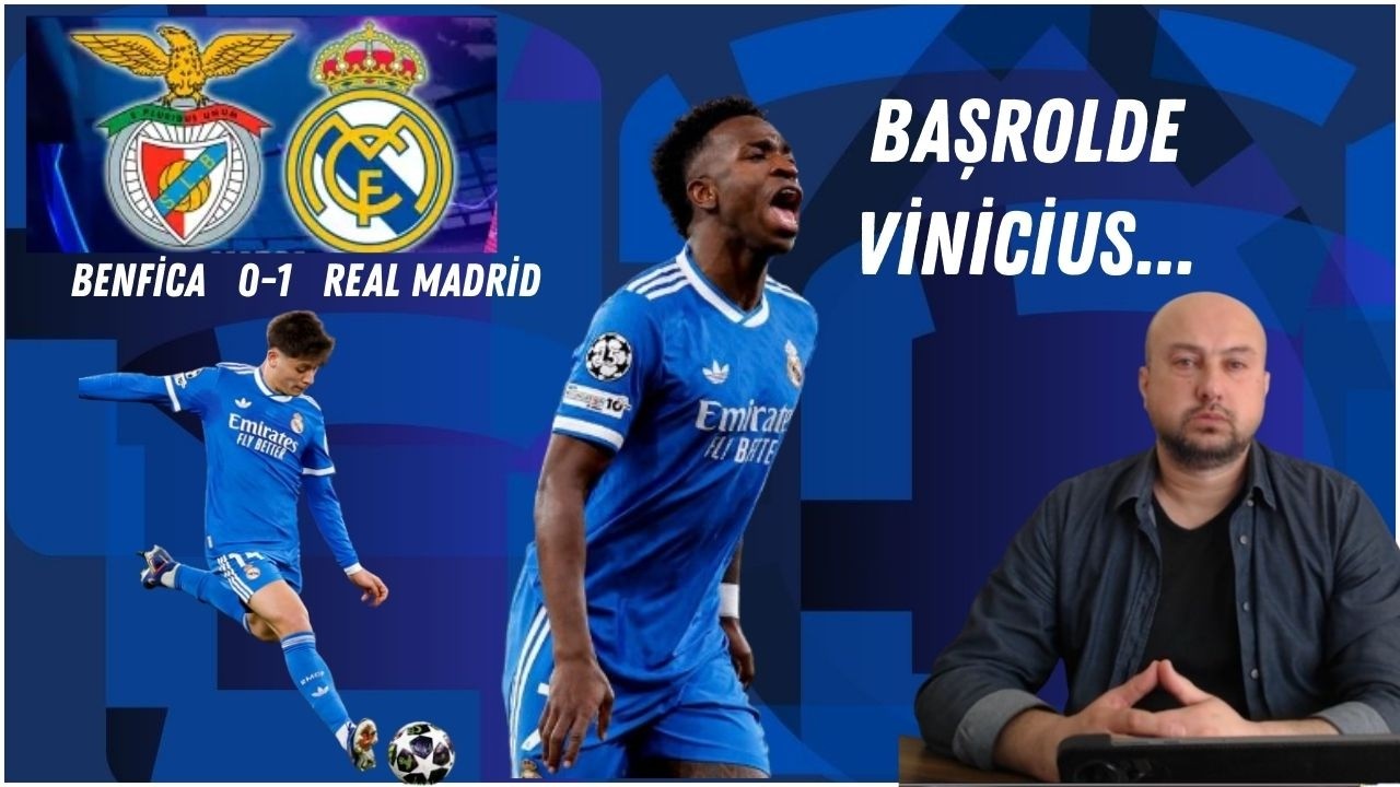 Başrolde Vinicius Benfica 0-1 Real Madrid Şampiyonlar Ligi Maç Sonu Yorum