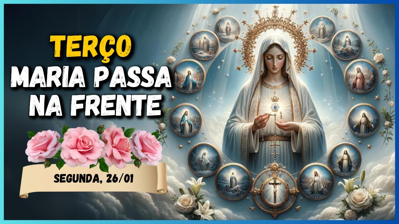 TERÇO MILAGROSO MARIA PASSA NA FRENTE  🙏 SEGUNDA, 26/01