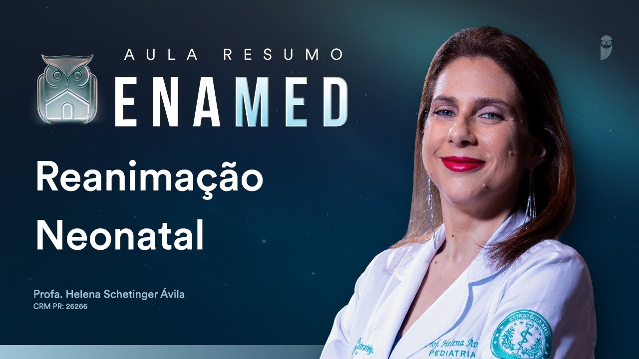 Aula Resumo ENAMED - Reanimação Neonatal  | Helena Schetinger Ávila