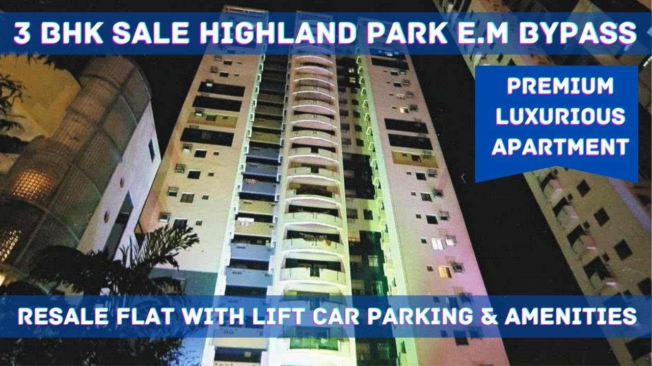 3 bhk Luxurious Resale Flat Sale at Highland Park | E.M. Bypass Ajoynagar | Call: 9354258842