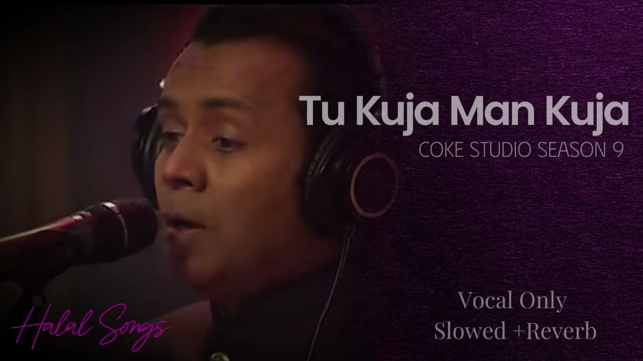Tu Kuja Man Kuja (Vocals only No Music) | Coke Studio Pakistan | Halal Songs