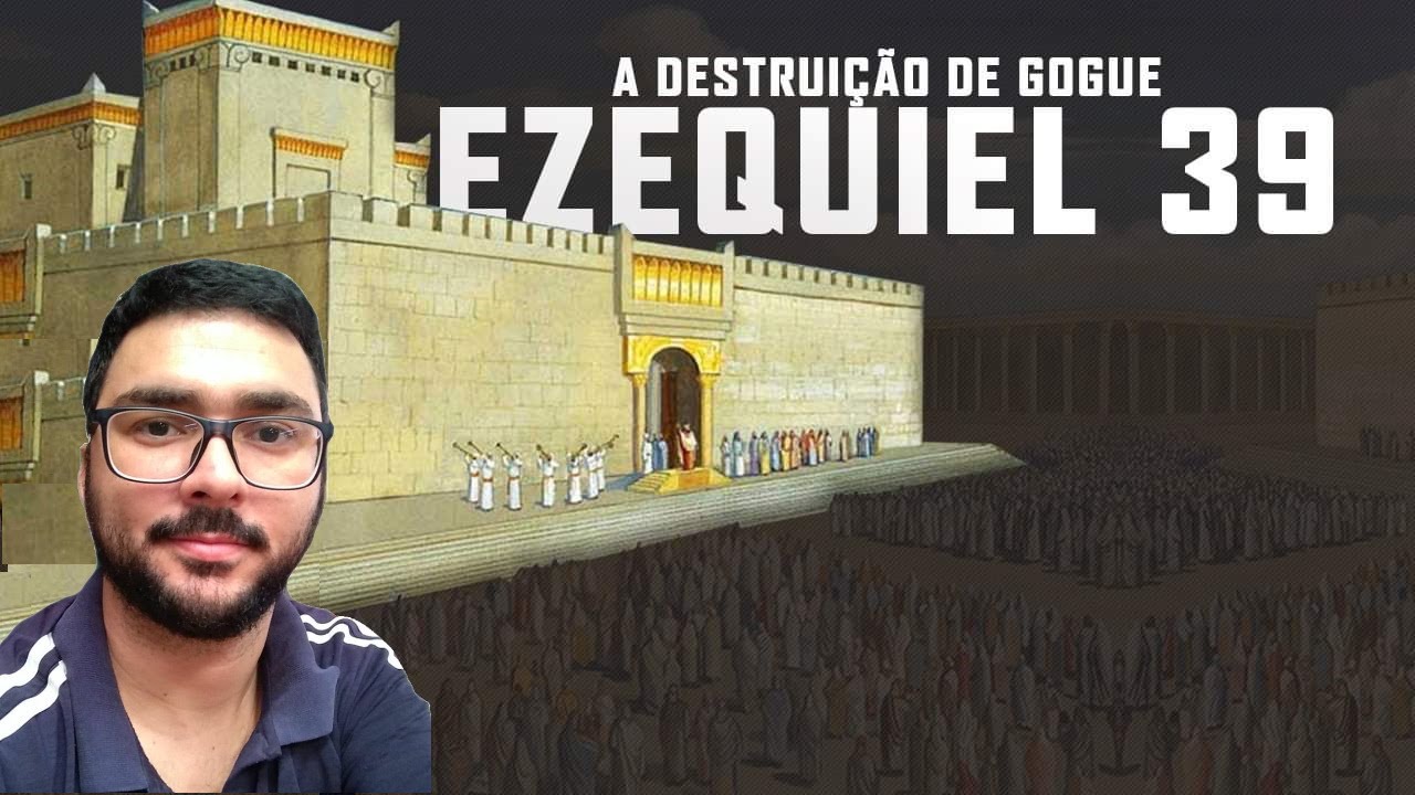 Ezequiel 39 A Destruição de Gogue