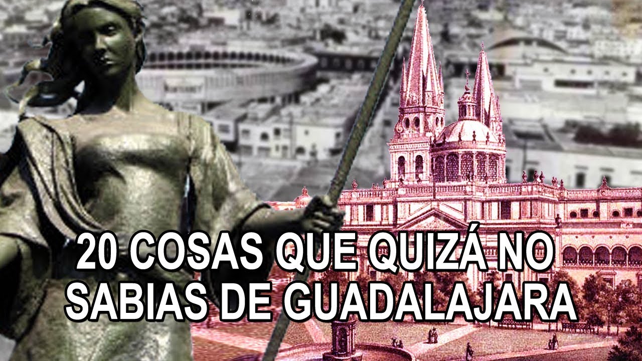 20 cosas que quizá no sabias de Guadalajara