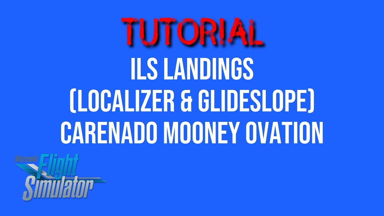 MSFS 2020 | TUTORIAL-- ILS Landing in Carenado Mooney Ovation