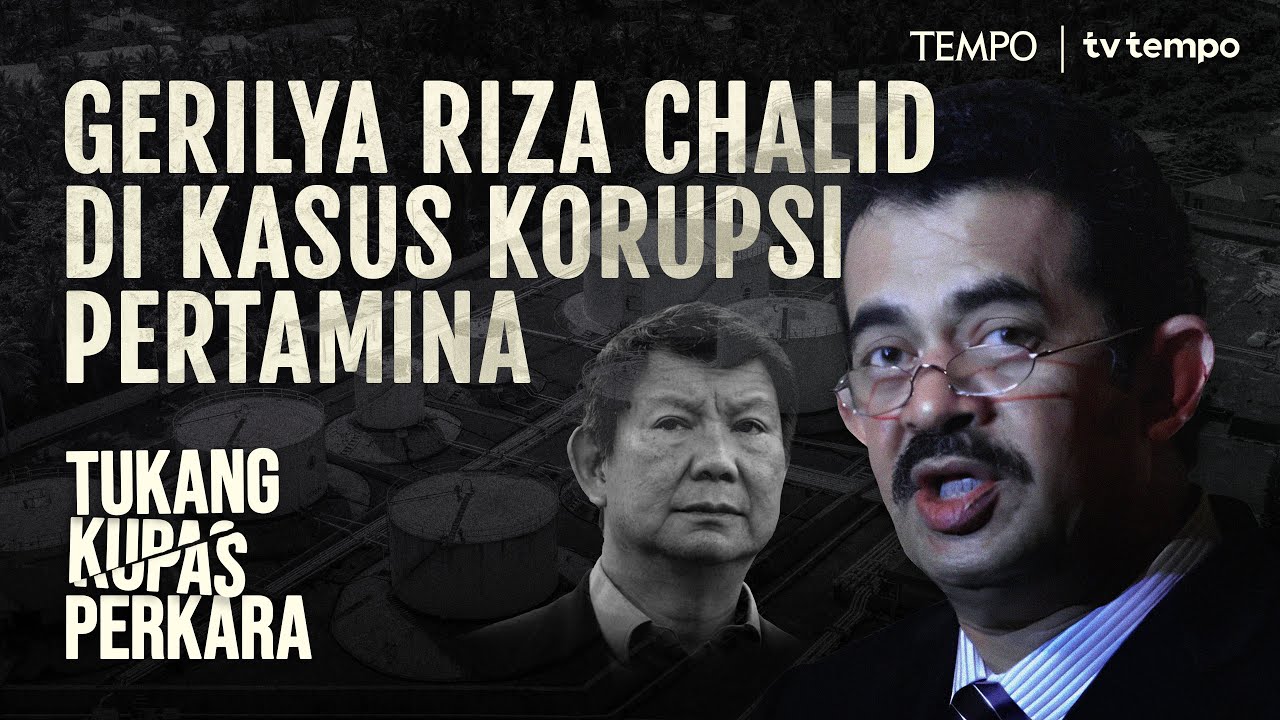 Dugaan Pergantian Pemain Minyak di Balik Penetapan Tersangka Riza Chalid | Tukang Kupas Perkara