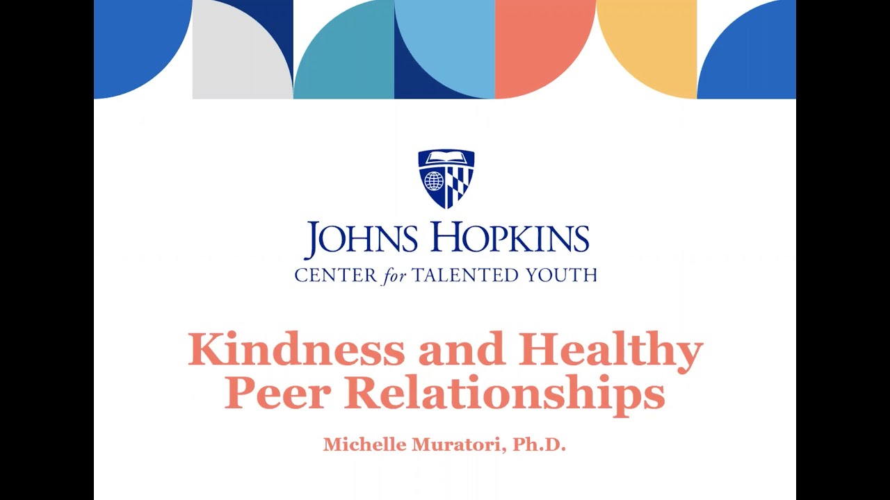 Kindness and Healthy Peer Relationships | Johns Hopkins Center for Talented Youth
