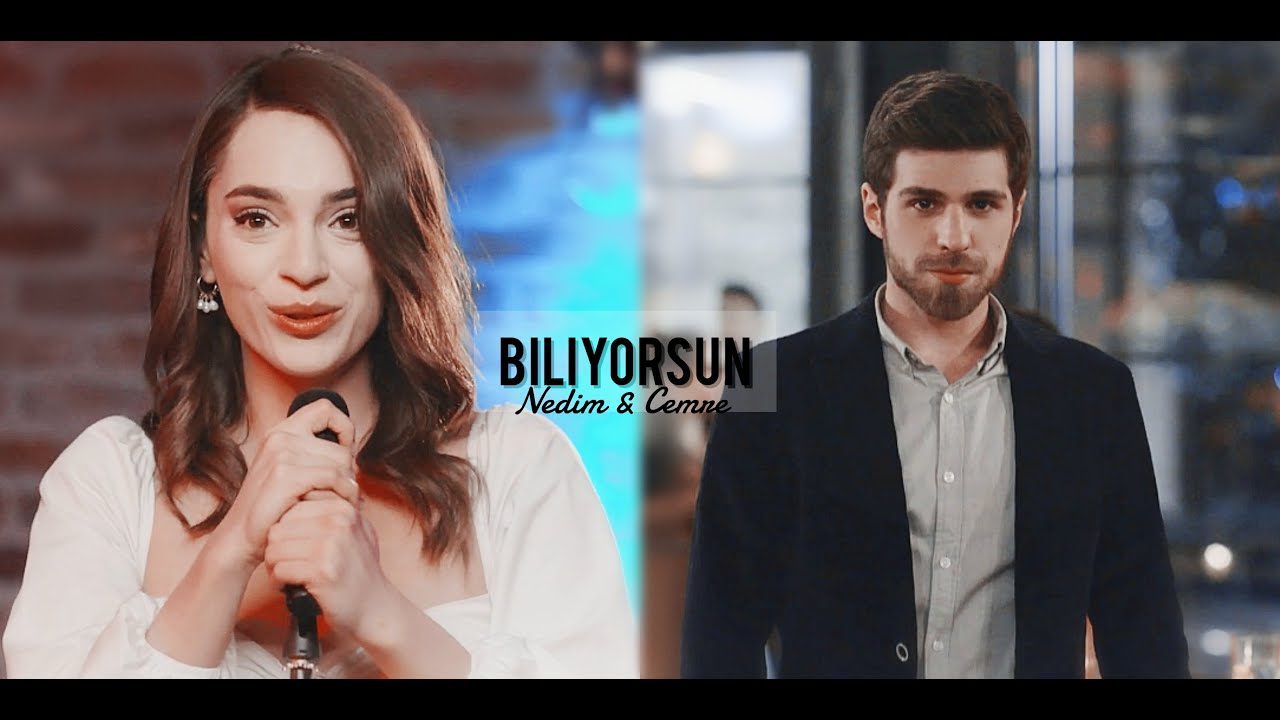 Nedim & Cemre ❖ Biliyorsun