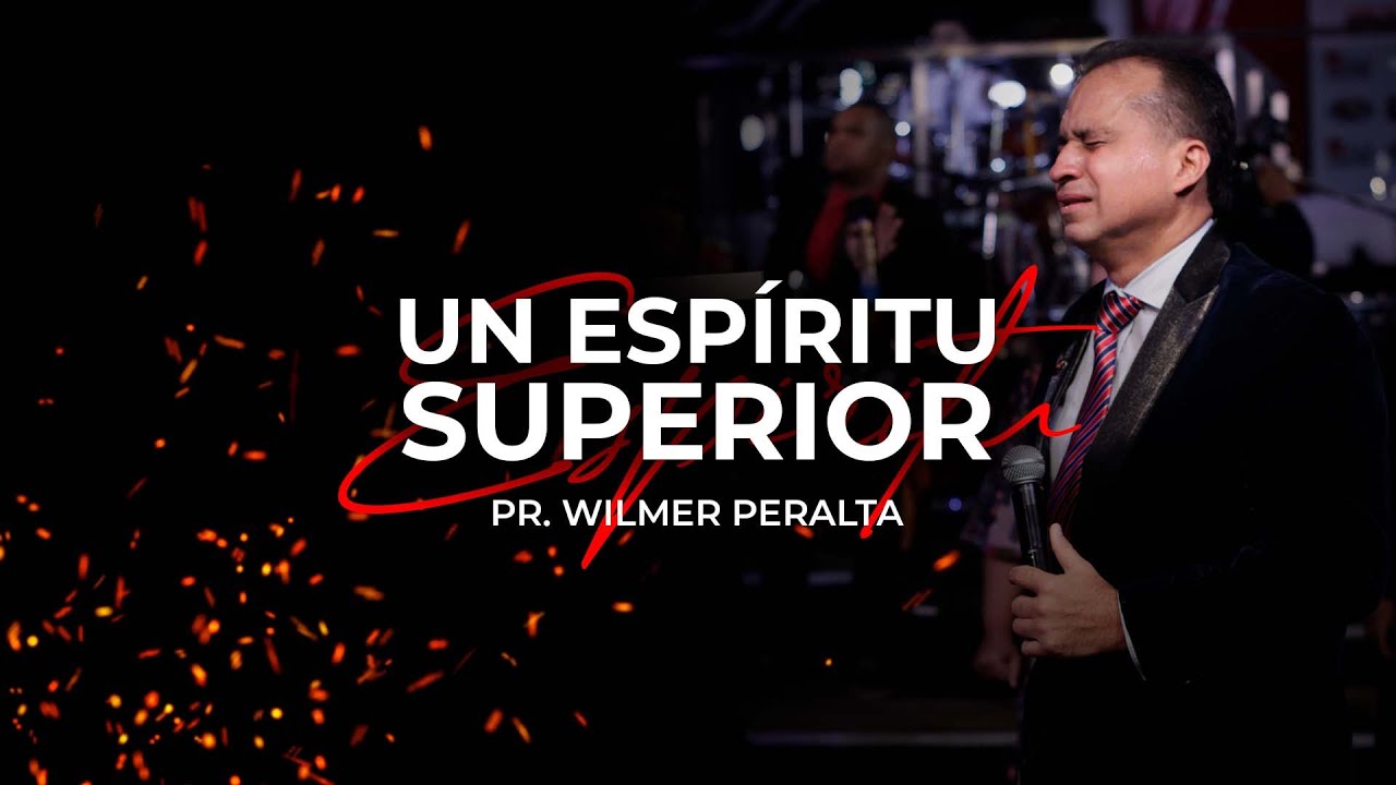 Un Espíritu Superior | Pr  Wilmer Peralta