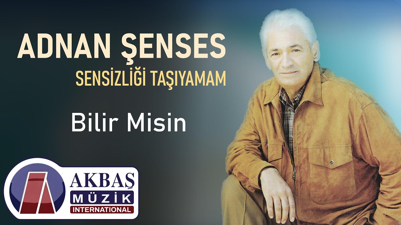 Adnan Şenses - Bilir Misin