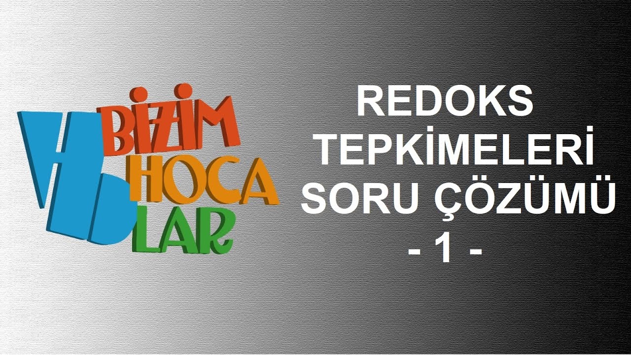 REDOKS TEPKİMELERİ SORU ÇÖZÜMÜ 1 (KİMYA VE ELEKTRİK) - 12.SINIF - AYT