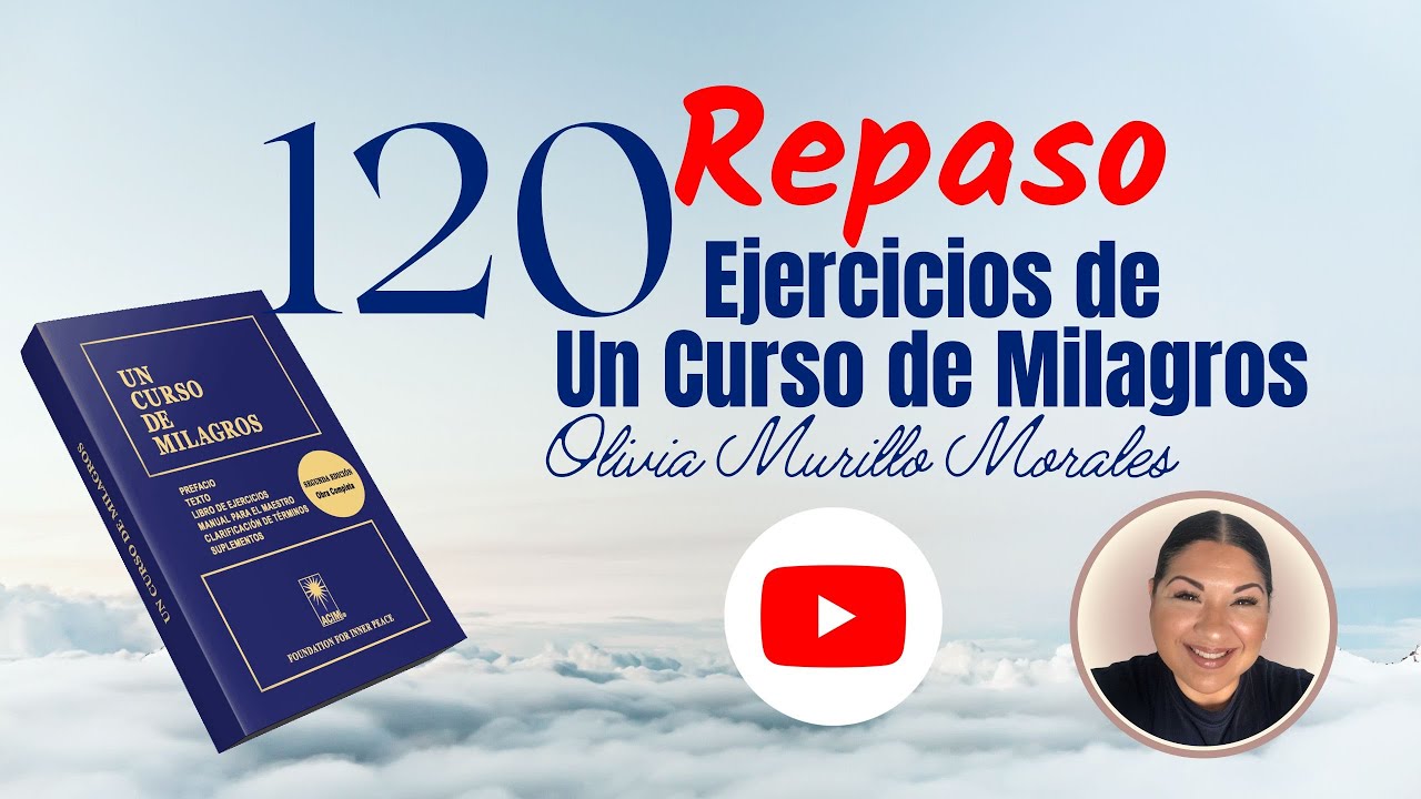Lección 120. Repaso de las lecciones 109 - 110. Un Curso de Milagros 2023 con Olivia Murillo Morales