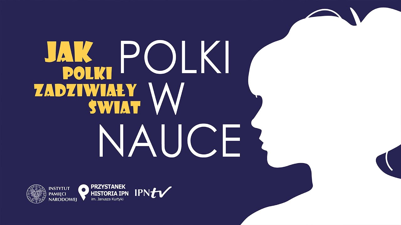 Polki w nauce &ndash; cykl Jak Polki zadziwiały świat odc. 3