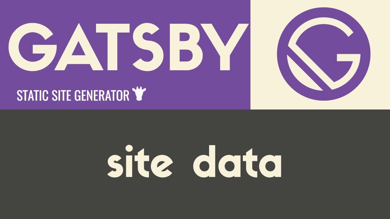 Site Data | Gatsby - Static Site Generator | Tutorial 11