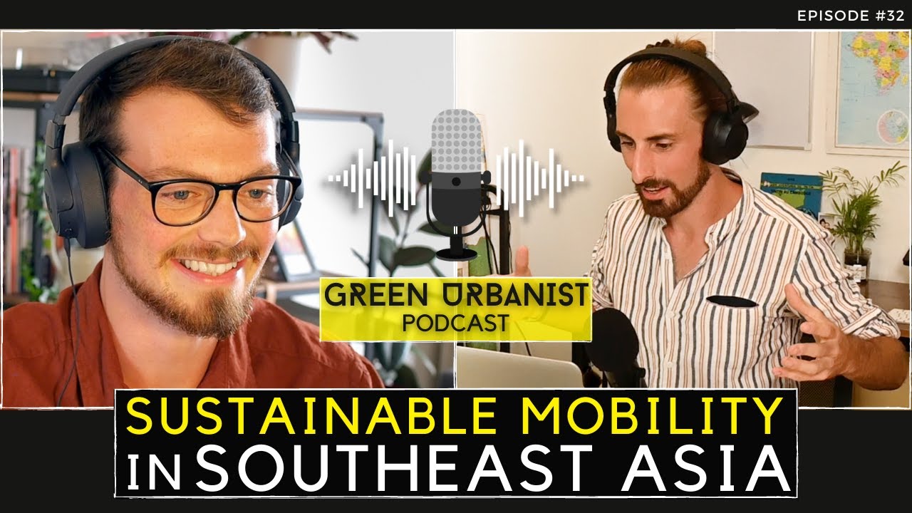 SUSTAINABLE MOBILITY IN SOUTHEAST ASIA &ndash; Conrad Richardson | Green Urbanist Podcast