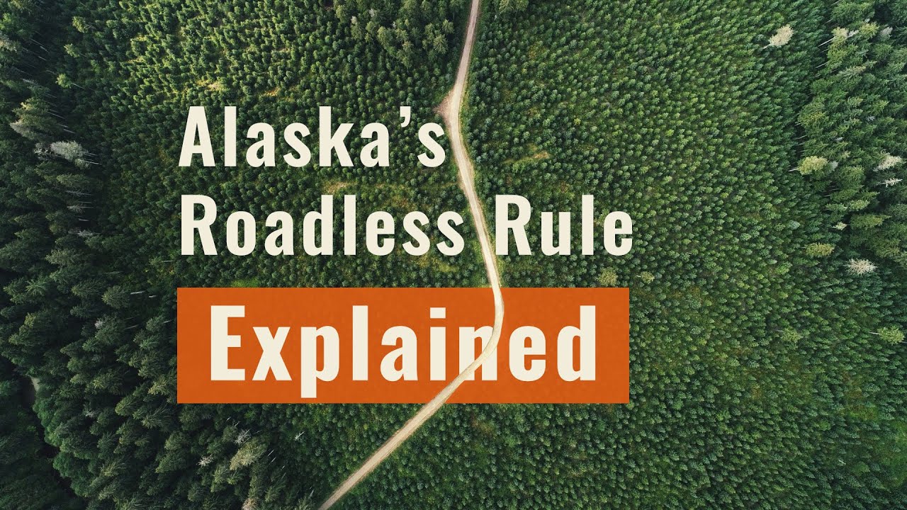 Alaska's Roadless Rule Explained