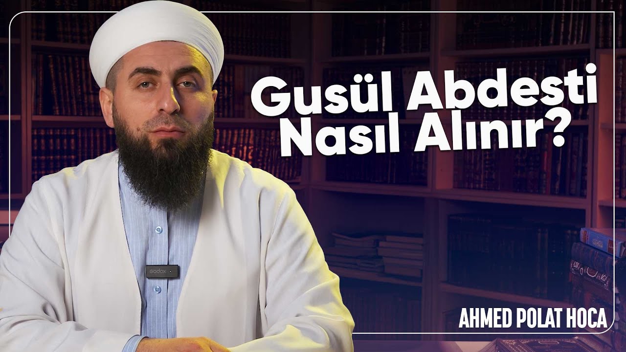 Gusül Abdesti Nasıl Alınır? @ahmedpolathoca