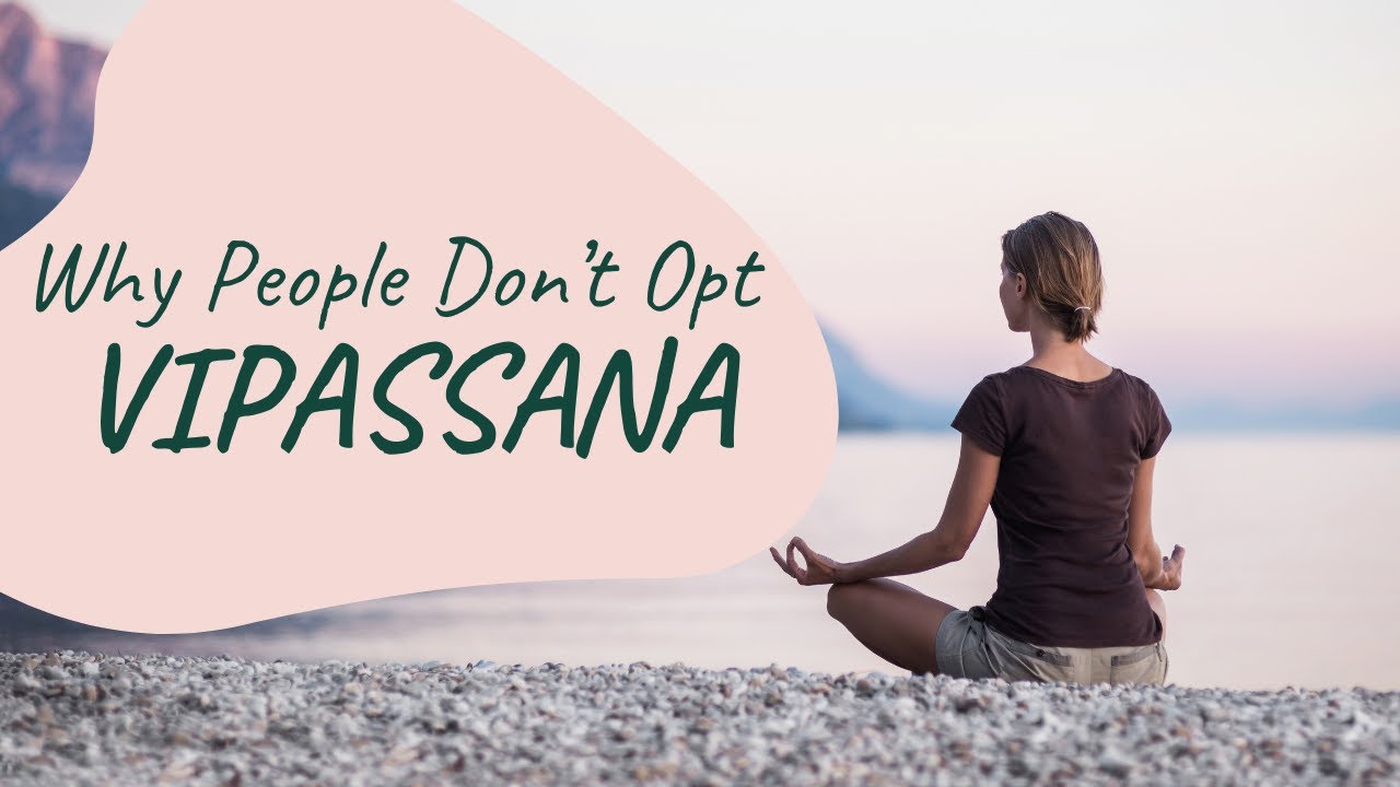 Why People don't opt for Vipassana
