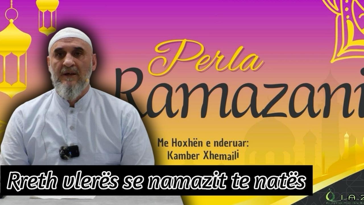 Rreth Vleres së Namazit të Natës - Kamber ef. Xhemaili