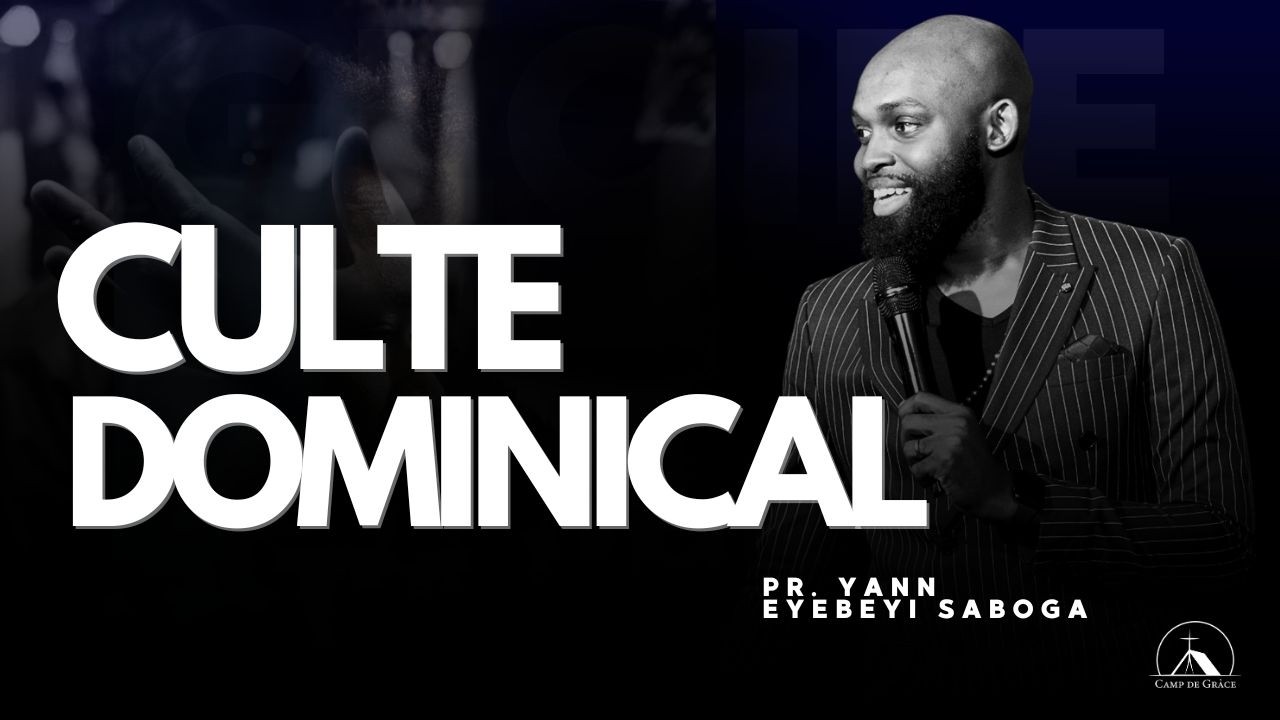 CULTE DOMINICAL - PR YANN EYEBEYI