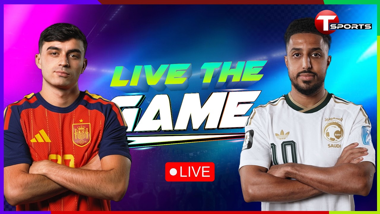 LIVE | Spain vs Saudi Arabia | Live The Game  | FIFA World Cup 2026