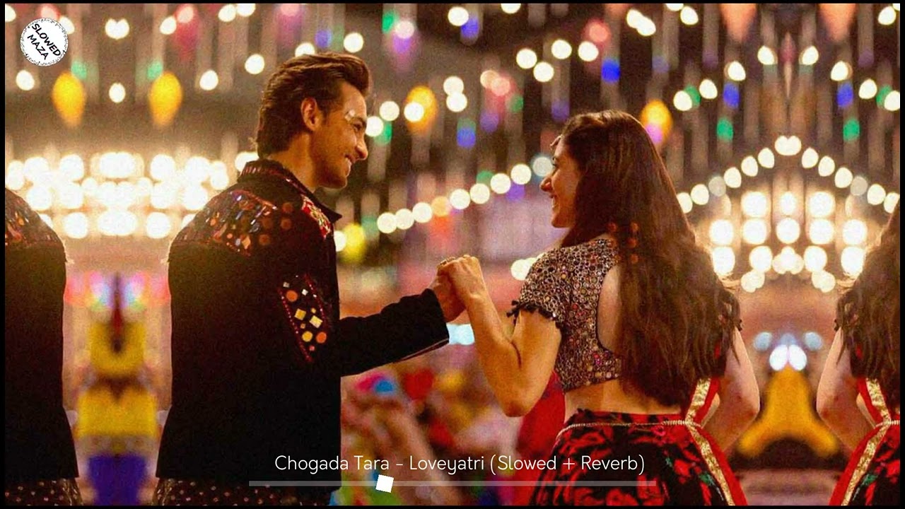Chogada Tara (Slowed + Reverb) | Loveyatri