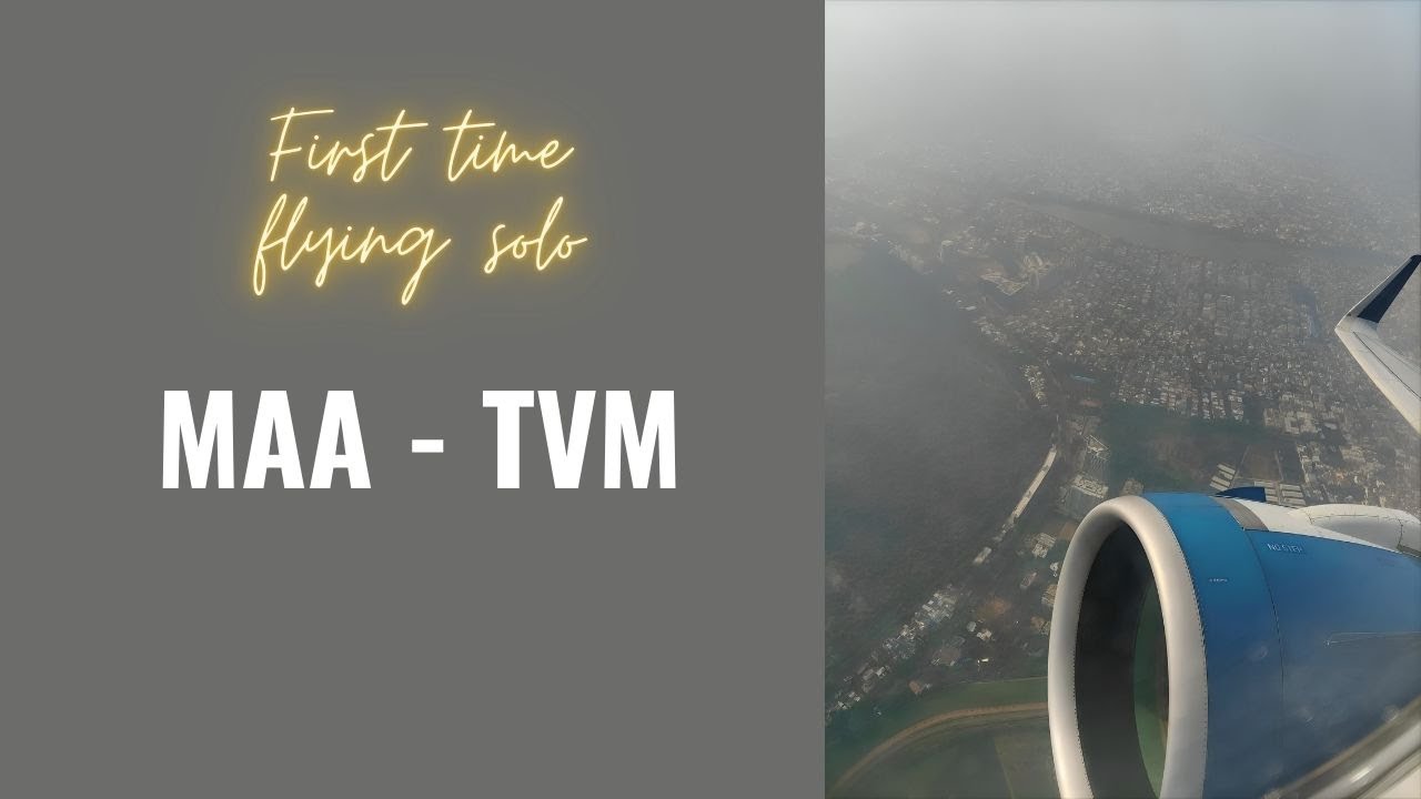 First time Flying Solo   Chennai(MAA) to Thiruvananthapuram(TRV)