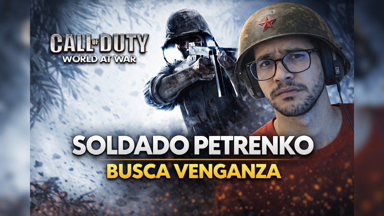 SOLDADO PETRENKO BUSCA VENGANZA | CALL OF DUTY WORLD AT WAR