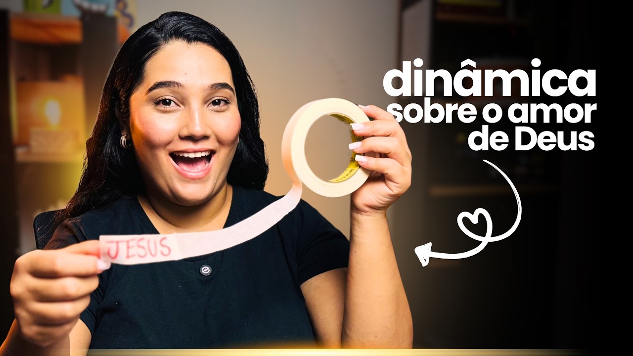 Como explicar o Amor de Deus para crianças? (3 dinâmicas infalíveis)