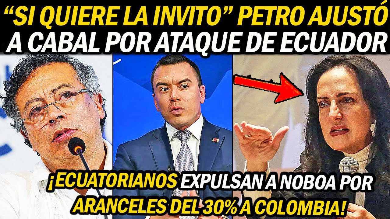 CABAL HIZO RIDÍCULO CON ECUADOR: Noboa INICIÓ GUERRA de aranceles ¡PETRO PIDIÓ LIBERACIÓN! Alerta