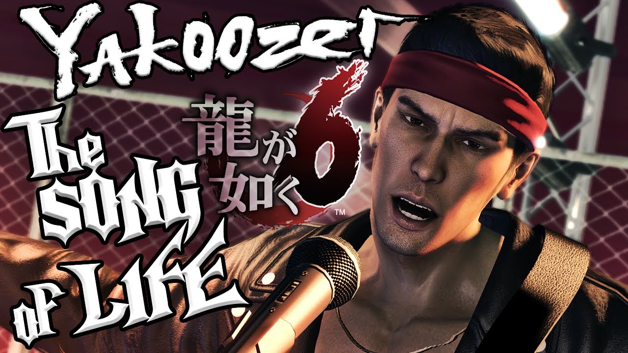 Yakuza 6: The Song of Life because my internet lacks life and there's a song it needs to hear