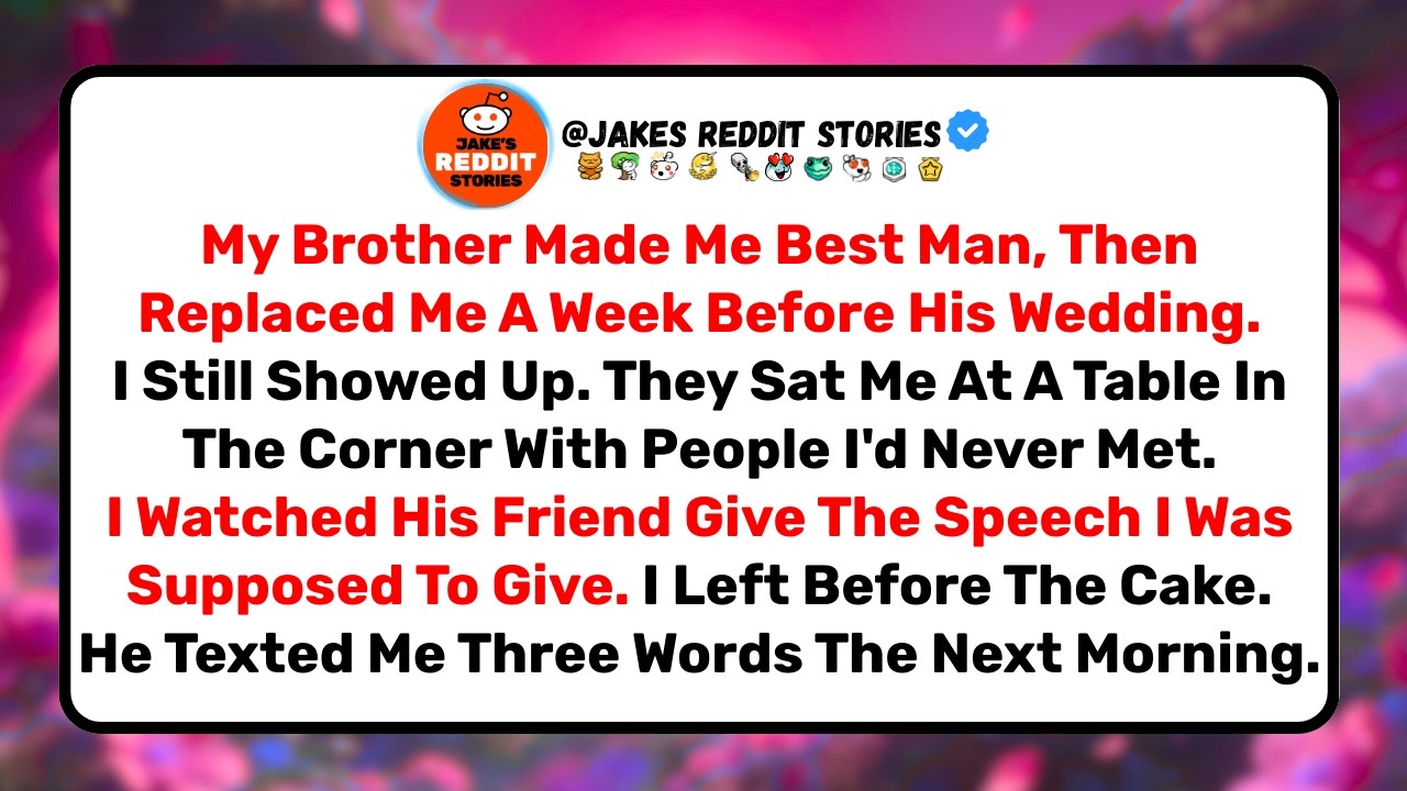 My Brother Replaced Me As Best Man A Week Before His Wedding..