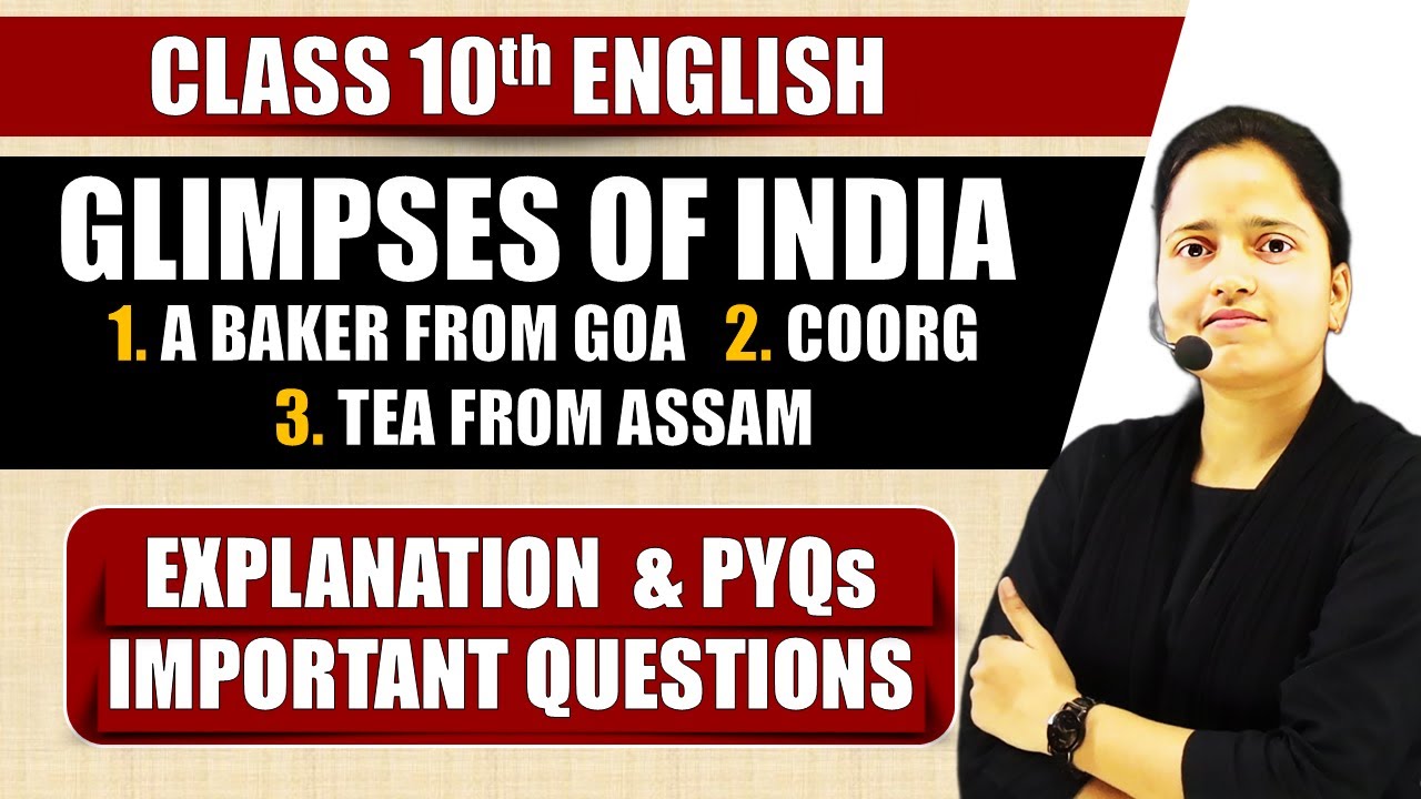 GLIMPSES OF INDIA : A BAKER FROM GOA / COORG / TEA FROM ASSAM || Class 10 English | Full Chapter