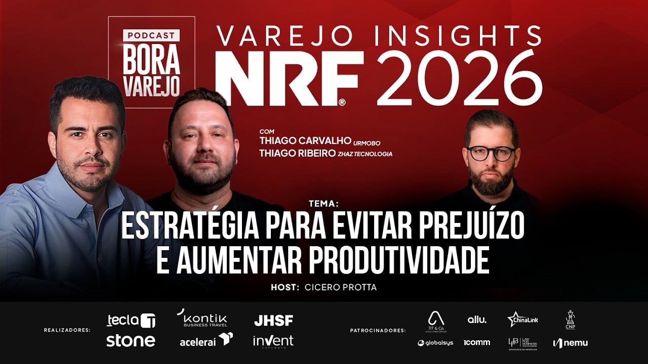 NRF 2026 #02 ESTRATÉGIA PARA EVITAR PREJUIZO E AUMENTAR PRODUTIVIDADE |VAREJO INSIGHTS | BORA VAREJO