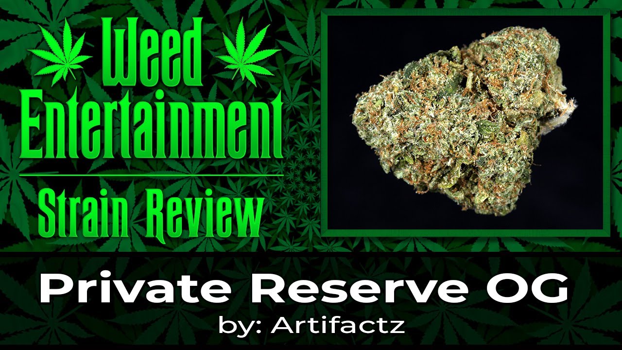 Private Reserve OG - by Artifactz - Strain Review - November 2022