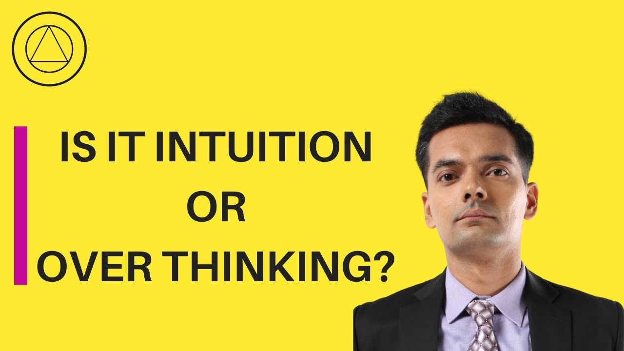 4 Signs You Are Overthinking & Not Intuition