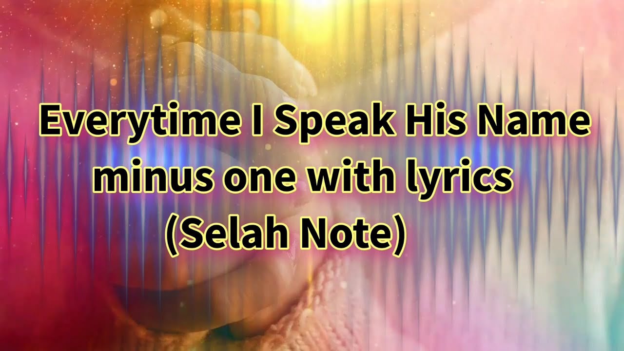 Everytime I Speak His Name minus one | piano accompaniment with lyrics