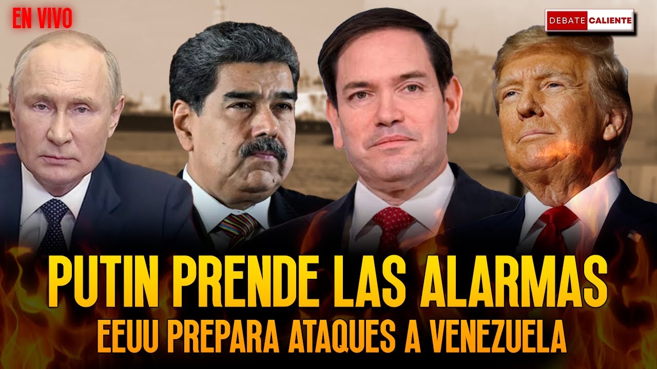 PUTIN PRENDE LAS ALARMAS - EEUU PREPARA ATAQUES A VENEZUELA - DEBATE CALIENTE