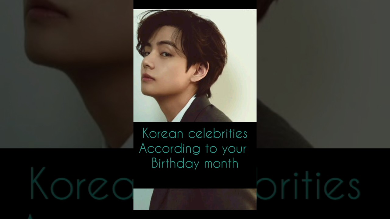Korean celebrities#bts #btsarmy #birthdate #birthdaymonth #korean