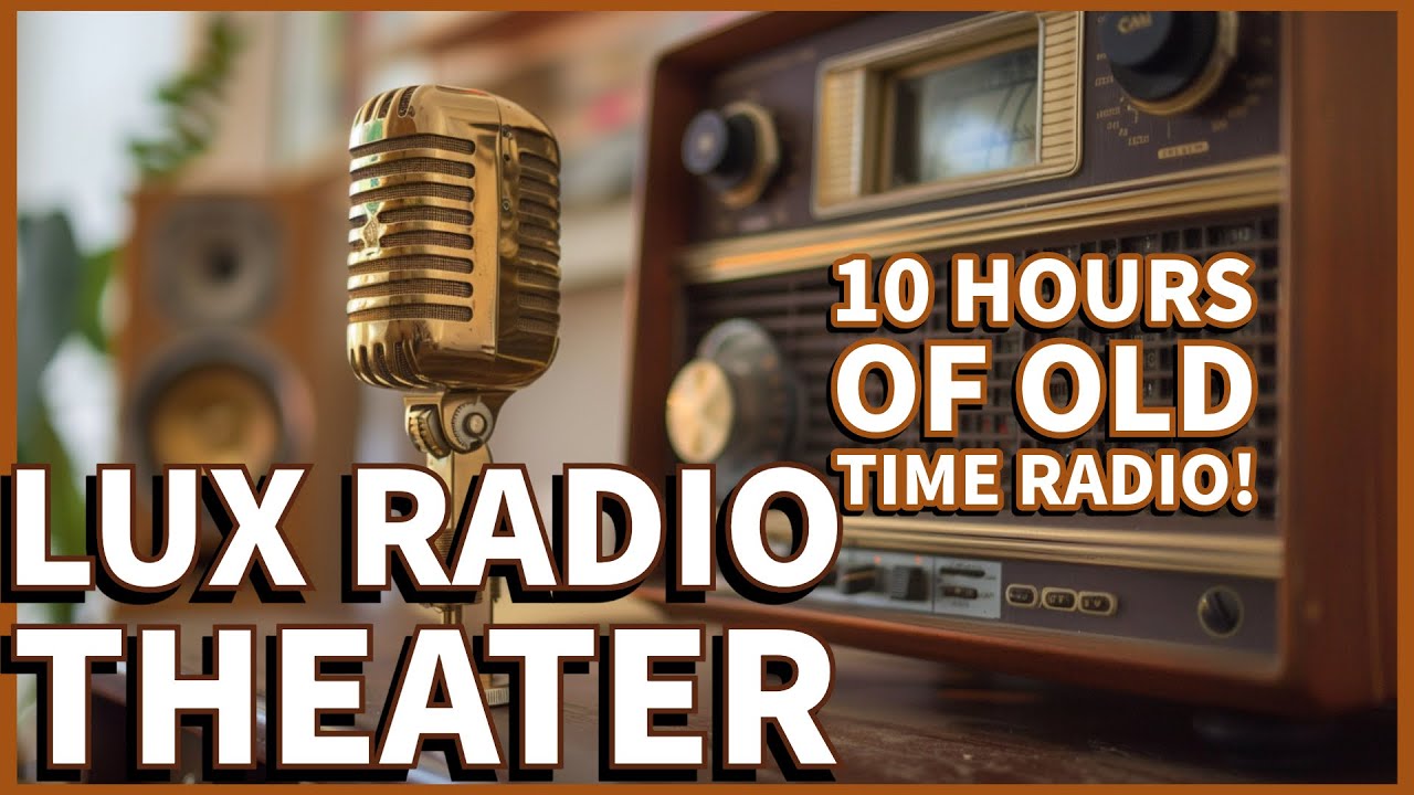 Lux Radio Theater – Hollywood’s Greatest Stories (10 Hour Marathon)