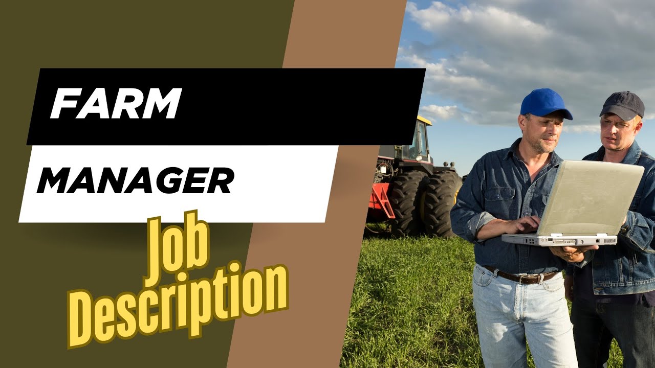 Job description of Farm Manager - Role, Responsibilities & Skills