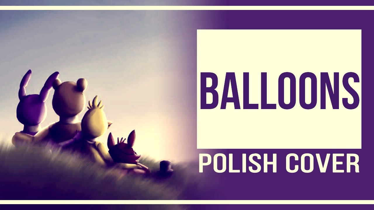 Balloons - FNAF 【Cover PL | ʍια】