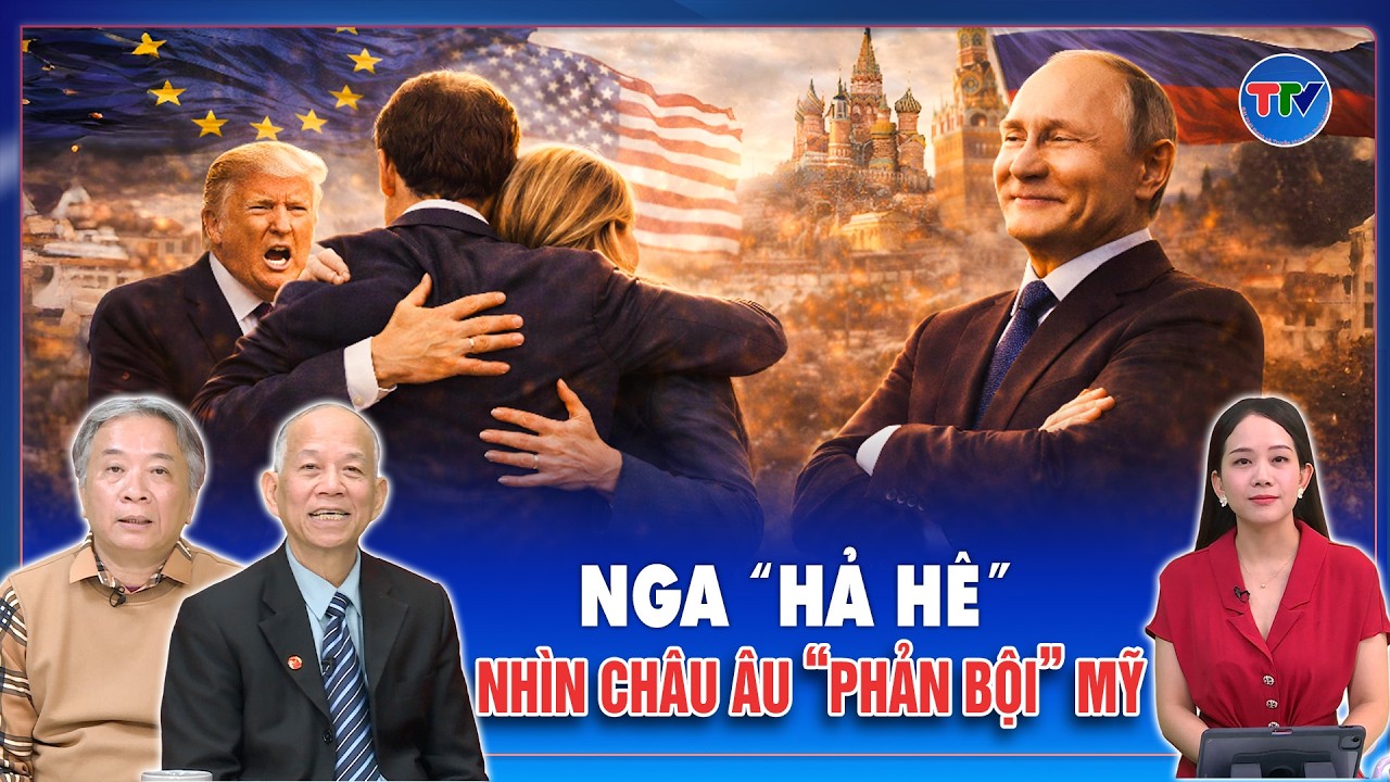 Chuyên gia: Ông Putin “khoái chí” chứng kiến Châu Âu công khai “phản bội” Mỹ | BLQT