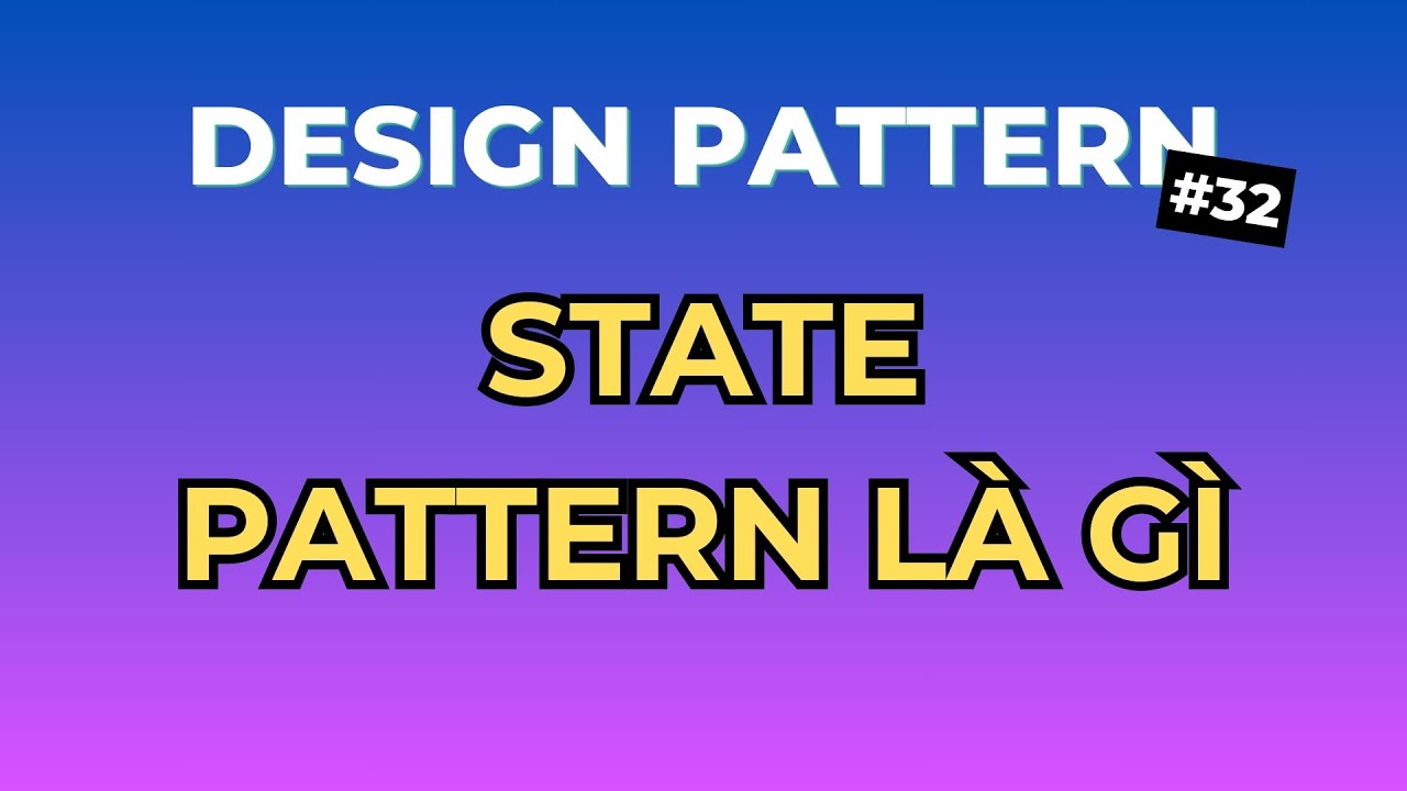 State Pattern L&agrave; G&igrave; ? - Design Pattern Tập 32 | Ngồi Ngẫm Code