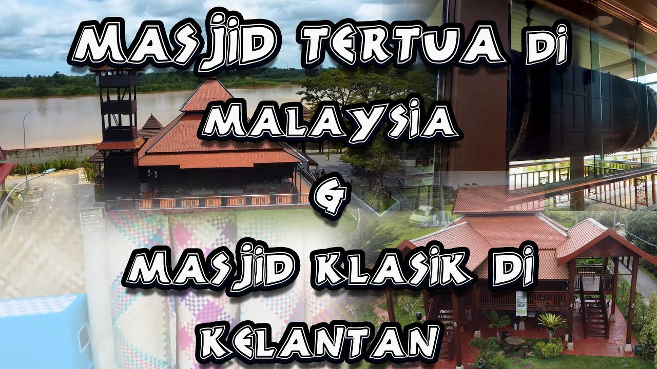 Masjid Tertua Di malaysia dan Klasik Di Kelantan