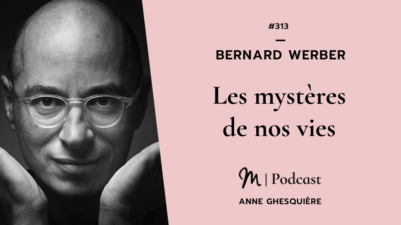 #313 Bernard Werber: Les mystères de nos vies
