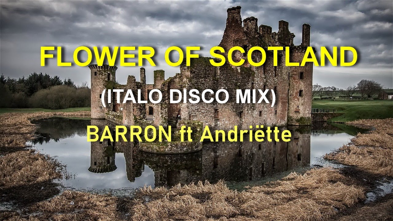 Barron - FLOWER OF SCOTLAND ft. Andrëtte (ITALO DISCO MIX)