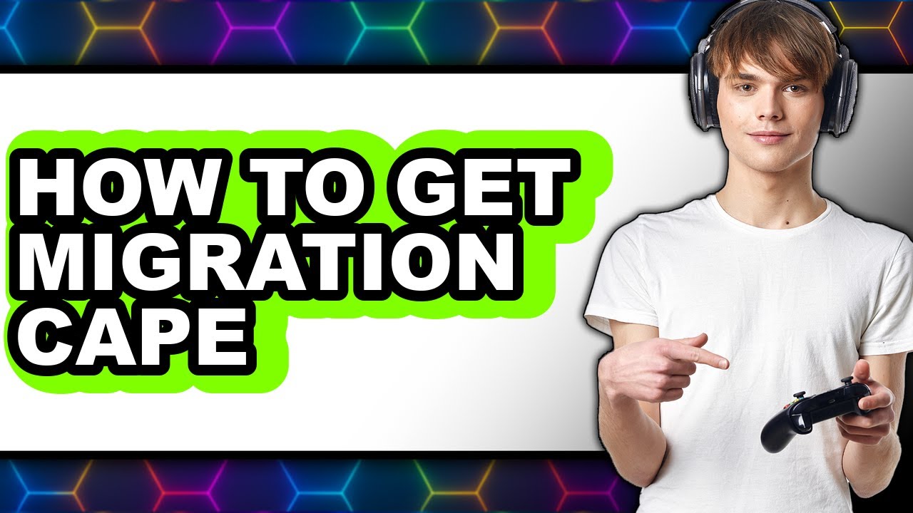 How to Get Migration Cape (only Way)