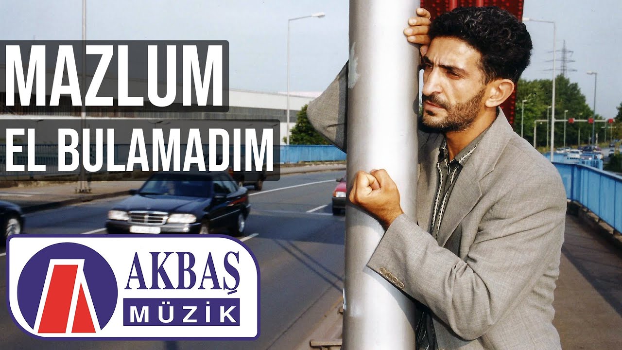 Mazlum &ndash; El Bulamadım